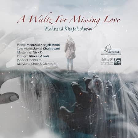 دانلود آهنگ مهرزاد خواجه امیری A Waltz For Missing Love Mehrzad Khajeh Amiri A Waltz For Missing Love