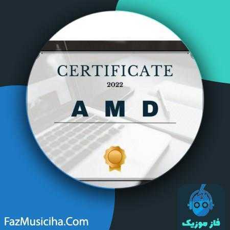 دانلود آهنگ ای ام دی سرتیفیکیت Amd Certificate
