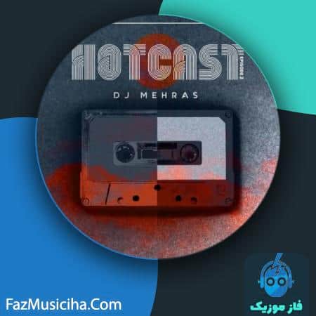 دانلود آهنگ دیجی مهراس هات کست (اپیزود ۲) DJ Mehras Hotcast (Episode 2)