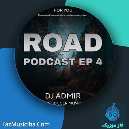 دانلود آهنگ دی جی آدمیر پادکست جاده اپیزود ۴ DJ Admir Podcast Road EP4