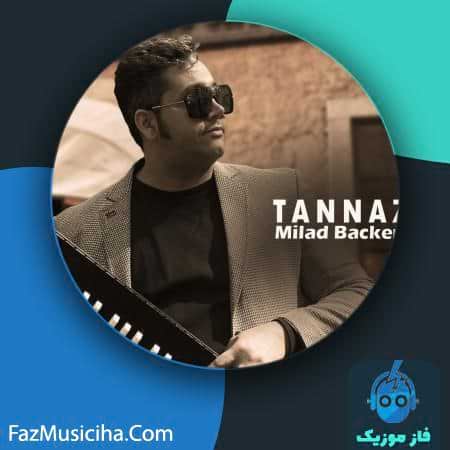 دانلود آهنگ میلاد باکری طناز Milad Backeri Tannaz