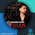 دانلود آهنگ ویهان بارون زده دانلود آهنگ ویهان بارون زده