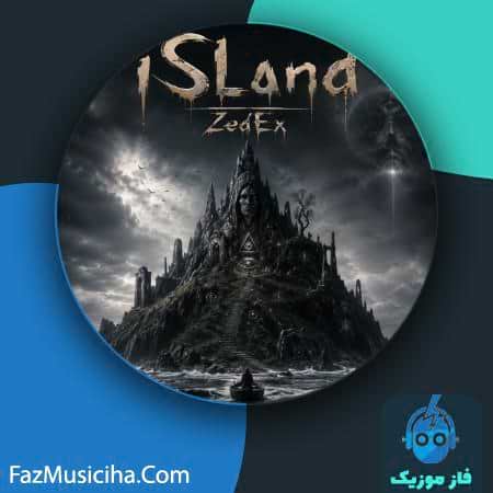 دانلود آهنگ زدکس Island دانلود آهنگ زدکس Island ZedEx Island
