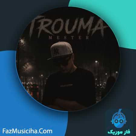 دانلود آهنگ مستر تروما دانلود آهنگ مستر تروما Mester Trouma